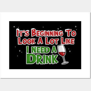 Beginning to Look Like I Need A Drink Funny Christmas Posters and Art